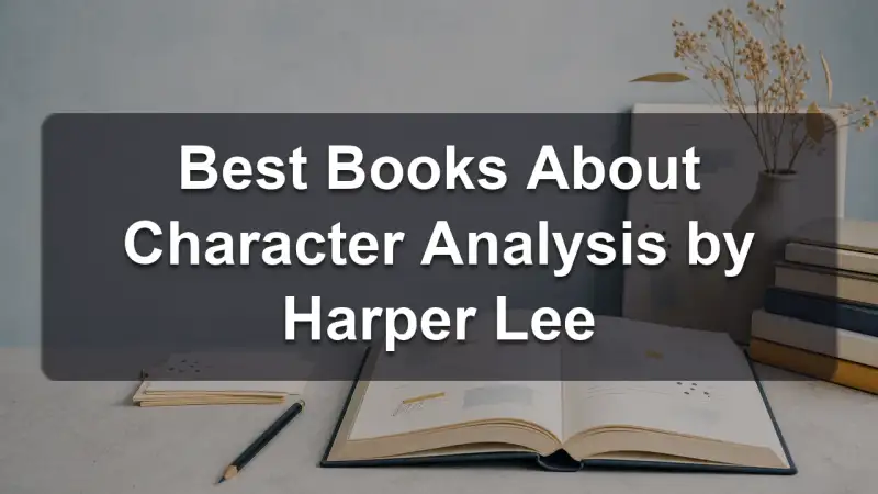 Character analysis books by Harper Lee