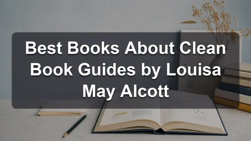 Stack of books by Louisa May Alcott and related clean reading guides