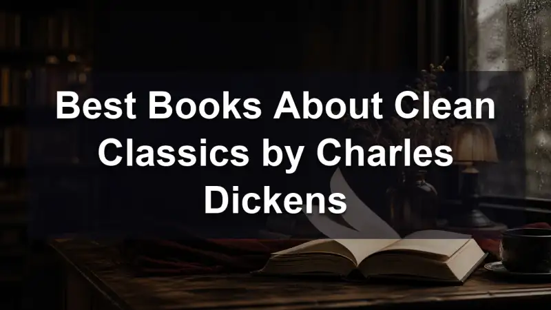 Charles Dickens clean classics reading guide