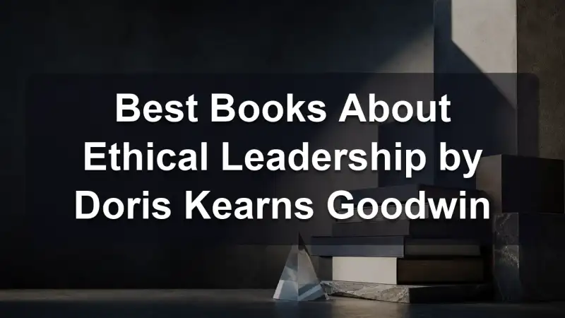 Stack of books by Doris Kearns Goodwin and related literature on presidential leadership