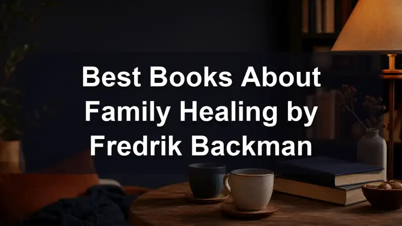 Fredrik Backman books about family healing