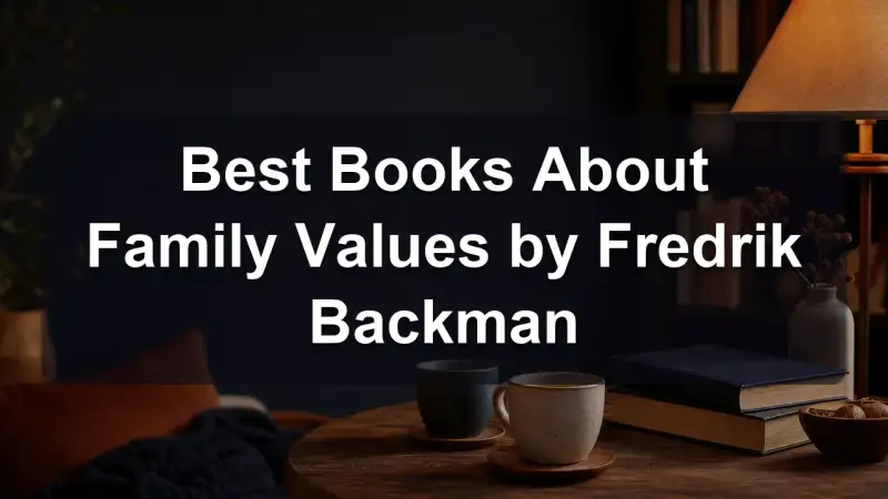 Fredrik Backman novels about family values