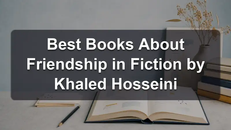Stack of books by Khaled Hosseini and related literature on friendship
