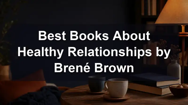 Brené Brown books about healthy relationships