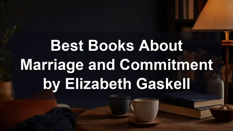 Elizabeth Gaskell novels about marriage and commitment