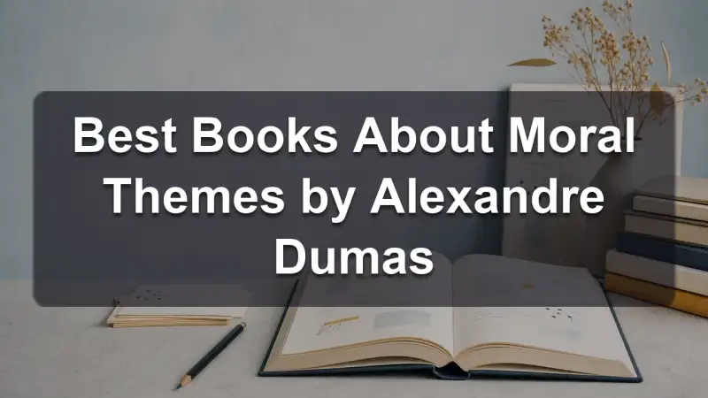 Moral themes books by Alexandre Dumas