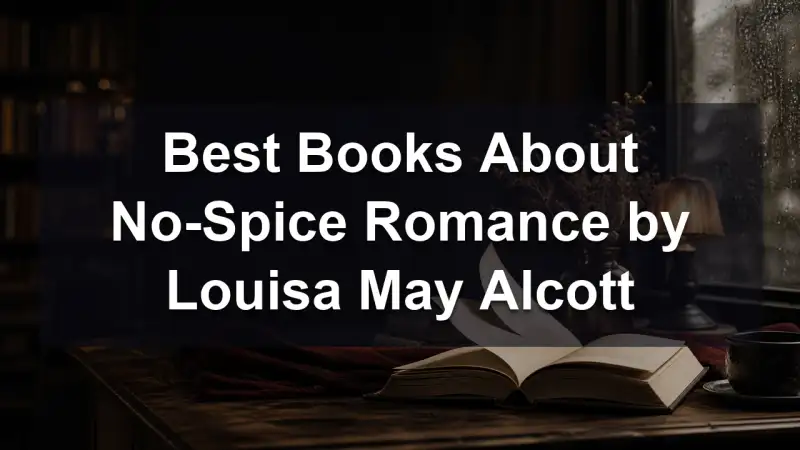 Louisa May Alcott no-spice romance reading guide