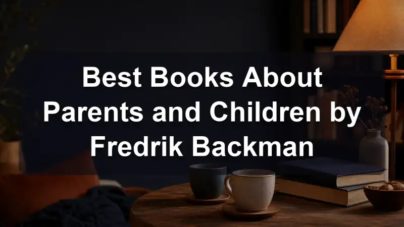 Fredrik Backman books about parents and children