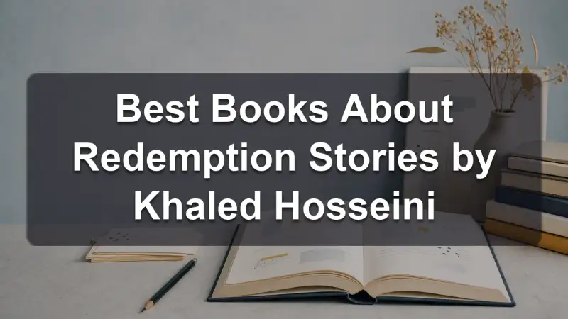 Stack of novels by Khaled Hosseini and related redemption fiction