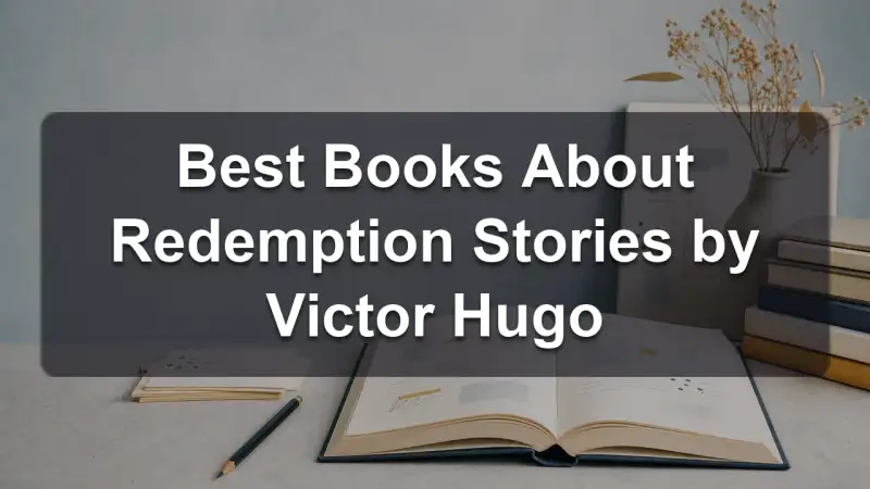 Stack of novels by Victor Hugo and related redemption fiction