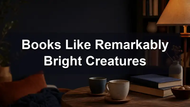 Books recommended for readers who loved Remarkably Bright Creatures