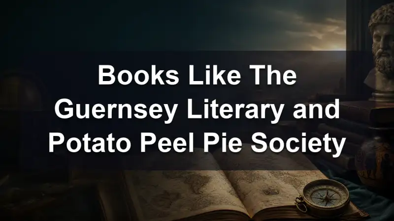 Books like The Guernsey Literary and Potato Peel Pie Society