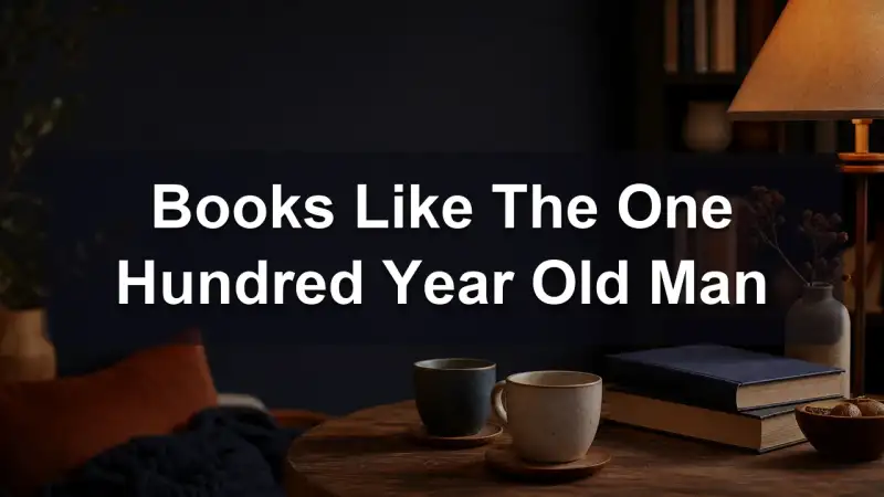 Books recommended for readers who loved The One Hundred Year Old Man