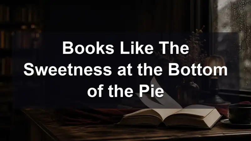 Books Like The Sweetness at the Bottom of the Pie reading guide