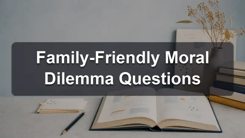 Family-friendly moral dilemma questions