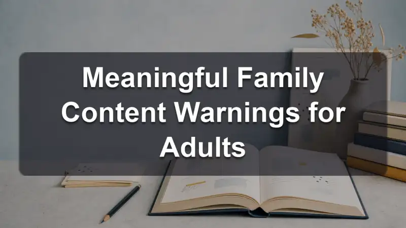 Meaningful family content warnings for adults