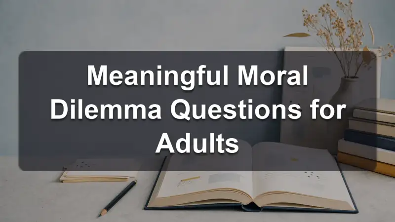 Meaningful moral dilemma questions for adults