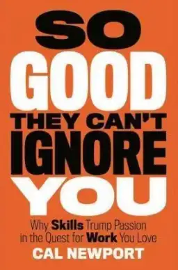 So Good They Can't Ignore You